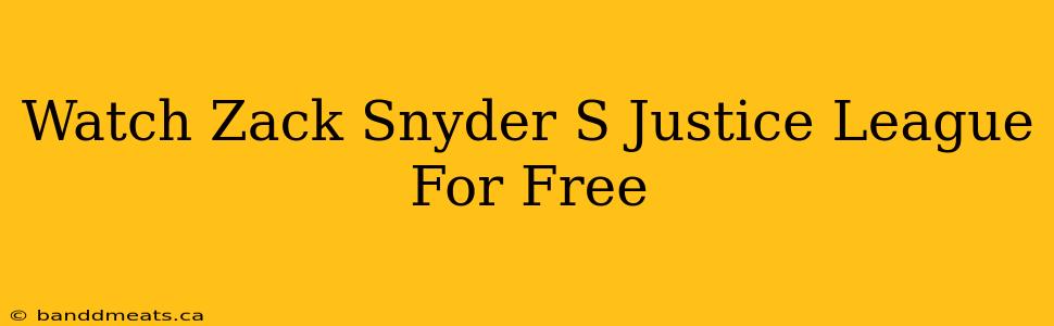 Watch Zack Snyder S Justice League For Free