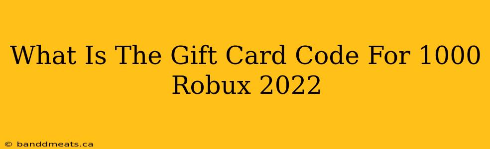 What Is The Gift Card Code For 1000 Robux 2022