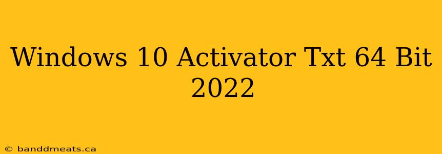 Windows 10 Activator Txt 64 Bit 2022