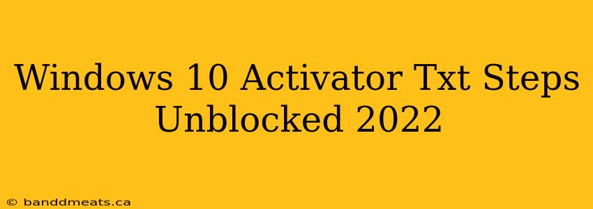 Windows 10 Activator Txt Steps Unblocked 2022