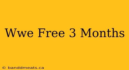 Wwe Free 3 Months