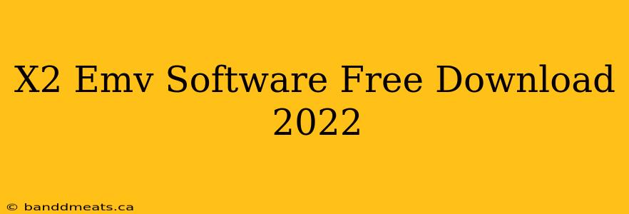 X2 Emv Software Free Download 2022