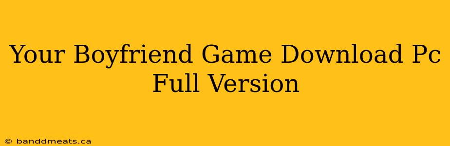 Your Boyfriend Game Download Pc Full Version