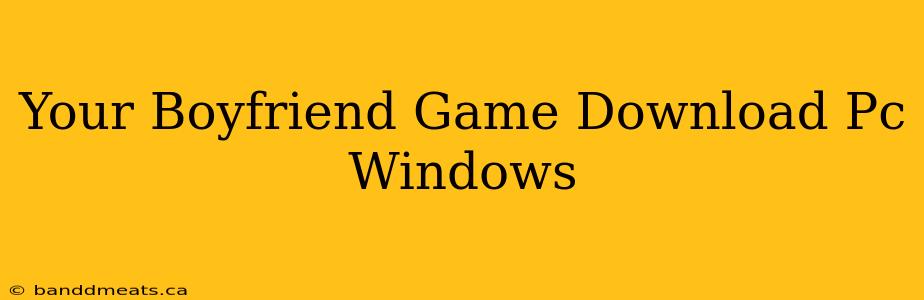 Your Boyfriend Game Download Pc Windows