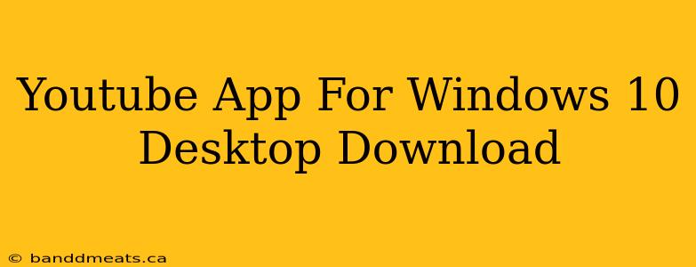 Youtube App For Windows 10 Desktop Download
