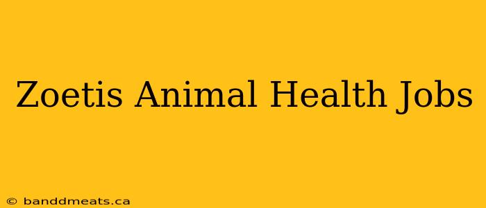 Zoetis Animal Health Jobs